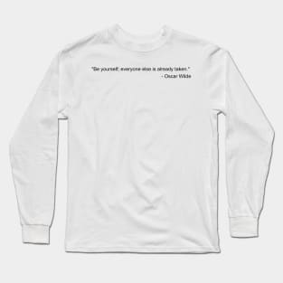 Be yourself everyone else is already taken - Oscar Wilde Inspirational Quote Shirt Long Sleeve T-Shirt